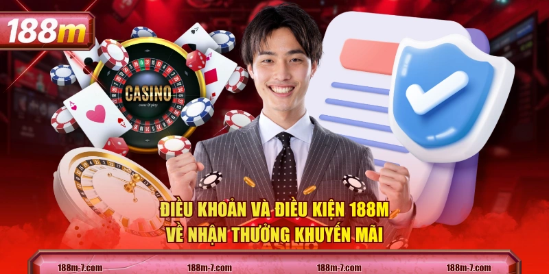 Điều khoản và điều kiện 188M về nhận thưởng khuyến mãi