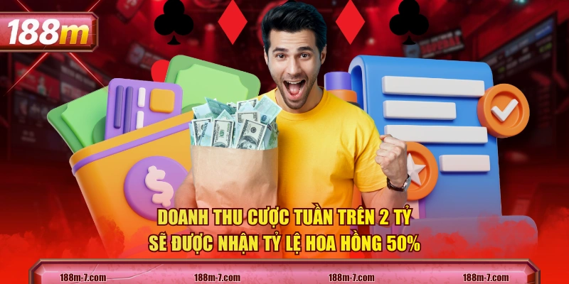 Doanh thu cược tuần trên 2 tỷ sẽ được nhận tỷ lệ hoa hồng 50%