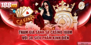 Tham Gia Sảnh SA Casino 188M Với 38 Siêu Phẩm Kinh Điển